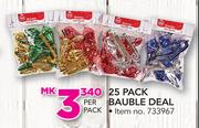 25 Pack Bauble Deal-Per Pack