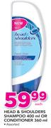 Head & Shoulders Shampoo 400ml Or Conditioner 360ml Assorted-Each