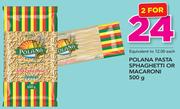 Polana Pasta Sphaghetti Or Macaroni-2x500g Each