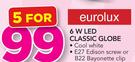 Eurolux 6W LED Classic Globe-For 5