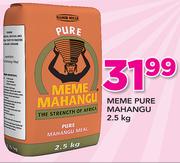 Meme Pure Mahangu-2.5Kg