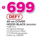 Defy 60cm Cover Hood Black DCH290