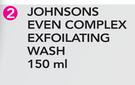 Johnsons Even Complex Exfoilating Wash-150ml