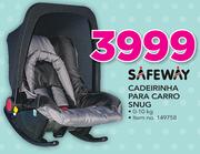 Safeway Cadeirinha Para Carro Snug