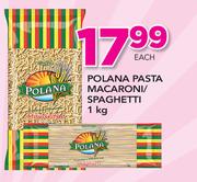Polana Pasta Macaroni/Spaghetti-1Kg Each
