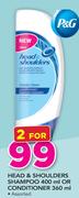Head & Shoulders Shampoo-400ml Or Conditioner Assorted-360ml-For 2