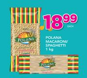 Polana Macaroni/Spaghetti-1Kg Each