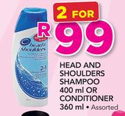 Head And Shoulder Shampoo 400ml Or Conditioner-360ml-For 2