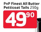 PnP Finest All Butter Petticoat Tails-250g