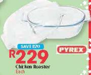 Pyrex Chicken Roaster Each