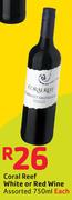 Coral Reef White Or Red Wine Assorted-750ml Each