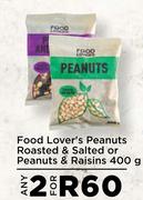 Food Lover's Peanuts Roasted & Salted Or Peanuts & Raisins-For 2 x 400g