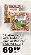 CR Mixed Nuts With Redskins Plain Or Roasted & Salted-500g Each