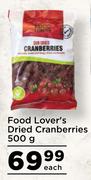 Food Lover's Dried Cranberries-500g Each