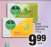 Dettol Hygiene Soap (Selected)-175g Each