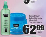 Perfect Touch Gel Or Hairspray(Selected)-350ml/500ml Each