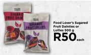 Food Lover's Sugared Fruit Dainties Or Lollies-500g Each