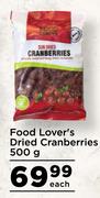 Food Lover's Dried Cranberries-500g Each