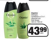 Organics Shampoo, Conditioner Or 2 In 1-300ml/400ml Each