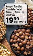 Nuggles Tumbles: Chocolate Coated Peanuts, Raisins Or Shortcake-Per 100g