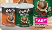 Frisco Original Or Granules Instant Chicory & Coffee-250g Each