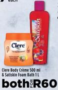 Clere Body Creme 500ml & Satiskin Foam Bath 1Ltr-For Both
