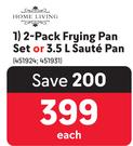Home Living 2-Pack Frying Pan Set Or 3.5Ltr Saute Pan 451924, 451931-Each