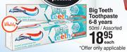 Aquafresh Big Teeth Toothpaste 6-8 Years Assorted-50ml Each