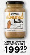 Oh Mega Almond Nut Butter-400g Each