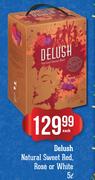 Delush Natural Sweet Red, Rose Or White-5Ltr Each