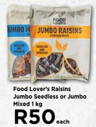 Food Lover's Raisins Jumbo Seedless Or Jumbo Mixed-1kg Each