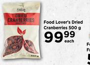 Food Lover's Dried Cranberries-500g Each