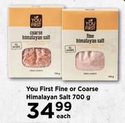 You First Fine Or Coarse Himalayan Salt-700g Each