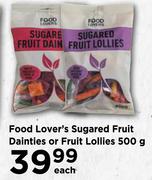 Food Lover's Sugared Fruit Dainties Or Fruit Lollies-500g Each