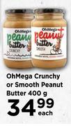 OhMega Crunchy Or Smooth Peanut Butter-400g Each