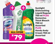 Sunlight Dishwashing Liquid Regular 750ml+Domestos Thick Bleach 750ml+Handy Andy Cream 750ml-For 3
