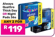 Always Quattro Thick Day Or Night Pads-For 2 x 36s