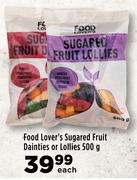 Food Lover's Sugared Fruit Dainties Or Lollies-500g Each