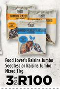 Food Lover's Raisins Jumbo Seedless Or Raisins Jumbo Mixed-For 3 x 1Kg