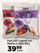 Food Lover's Sugared Fruit Dainties Or Lollies-500g Each