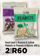 Food Lover's Roasted & Salted Peanuts Or Peanuts & Raisins-For 2 x 400g