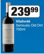 Vilafonte Seriously Old Dirt- 750ml