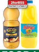 Clover Krush 1.5Ltr Or Tropika 2Ltr-For 2