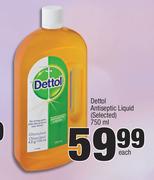 Dettol Antiseptic Liquid (Selected)-750ml Each