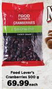 Food Lover's Cranberries-500g Each