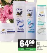 Dove Body Lotion Or Cream Assorted-400ml Each
