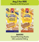 Bakers Good Morning Rusks (All Variants)-For 2 x 450g