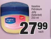 Vaseline Petroleum Jelly(Selected)-250ml Each