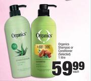 Organics Shampoo Or Conditioner (Selected)-1 Litre Each