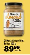 Oh Mega Almond Nut Butter-400g Each